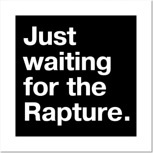 "Just waiting for the Rapture." in plain white letters - because this truly is the stupidest timeline Posters and Art